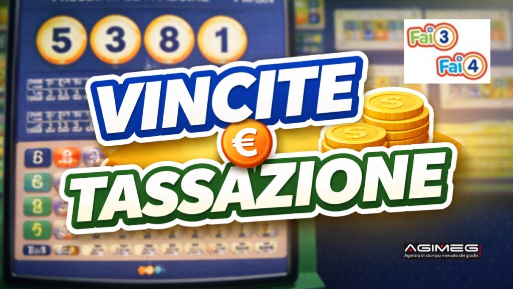 Fai3 Fai4 tassazione e vincite | AGIMEG Fai3 Fai4 tassazione e vincite